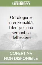Ultime Pezzi Ontologia e intenzionalità. Idee per una semantica dell‘essere