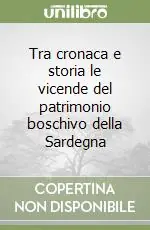 Tra cronaca e storia le vicende del patrimonio boschivo della Sardegna Vendita Finale