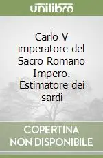 Compra Online Carlo V imperatore del Sacro Romano Impero. Estimatore dei sardi