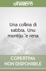 Una collina di sabbia. Unu montiju ‘e rena Spedito Oggi