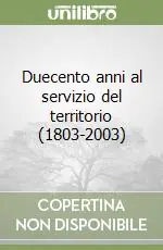 Occasione Duecento anni al servizio del territorio (1803-2003)