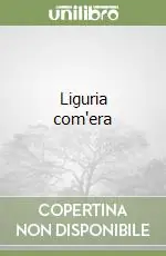 Liguria com‘era Novità