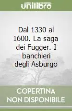 Dal 1330 al 1600. La saga dei Fugger. I banchieri degli Asburgo Professionale