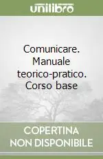 Economico Comunicare. Manuale teorico-pratico. Corso base