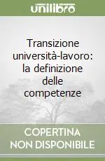 Prezzo Basso Transizione università-lavoro la definizione delle competenze