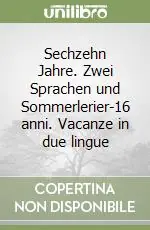 Compra Online Sechzehn Jahre. Zwei Sprachen und Sommerlerier-16 anni. Vacanze in due lingue
