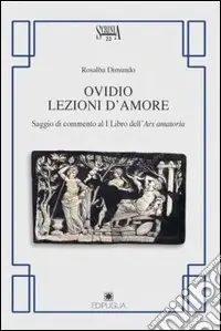 Offerta Del Giorno Ovidio. Lezioni d‘amore. Saggio di commento al 1° libro dell‘Ars amatoria