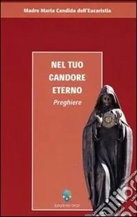 Nel tuo candore eterno. Preghiere Prezzo Ridotto