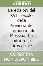 Nuova Collezione Le edizioni del XVII secolo della Provincia dei cappuccini di Messina. La biblioteca provinciale