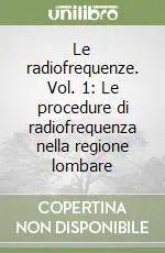Le radiofrequenze. Vol. 1 Le procedure di radiofrequenza nella regione lombare Esclusivo