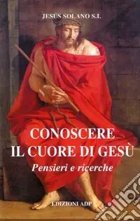 Conoscere il cuore di Gesù. Pensieri e ricerche Offerta Lampo