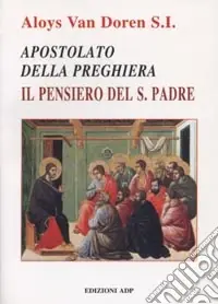 Apostolato della preghiera. Il pensiero del Santo Padre Compra Online