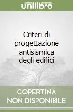 Prezzo Basso Criteri di progettazione antisismica degli edifici