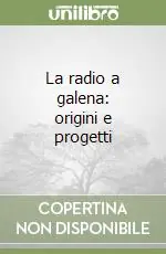 Più Venduto La radio a galena origini e progetti