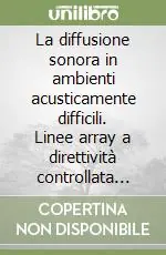 Prezzo Basso La diffusione sonora in ambienti acusticamente difficili. Linee array a direttività controllata per via digitale