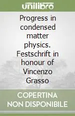 Saldi Progress in condensed matter physics. Festschrift in honour of Vincenzo Grasso