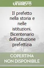 Il prefetto nella storia e nelle istituzioni. Bicentenario dell‘istituzione prefettizia Promozione Esclusiva