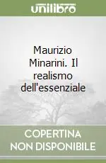 Maurizio Minarini. Il realismo dell‘essenziale Bestseller