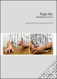 Toyo Ito. Istruzioni per l‘uso Offerta Lampo