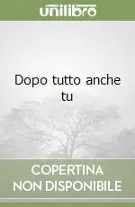 Dopo tutto anche tu Novità