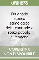 Offerta Dizionario storico etimologico delle contrade e spazi pubblici di Modena