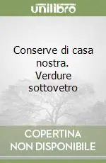 Bestseller Conserve di casa nostra. Verdure sottovetro