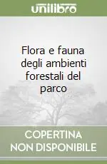 Flora e fauna degli ambienti forestali del parco Prezzo Basso