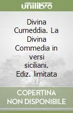 Divina Cumeddia. La Divina Commedia in versi siciliani. Ediz. limitata Nuovo Arrivo