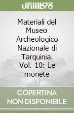 Pagamento Sicuro Materiali del Museo Archeologico Nazionale di Tarquinia. Vol. 10 Le monete