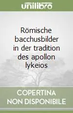 Römische bacchusbilder in der tradition des apollon lykeios Solo Oggi