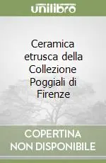 Ceramica etrusca della Collezione Poggiali di Firenze Occasione