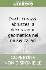 Offerta Lampo Dischi-corazza abruzzesi a decorazione geometrica nei musei italiani