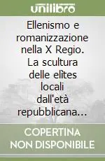 A Buon Prezzo Ellenismo e romanizzazione nella X Regio. La scultura delle elìtes locali dall‘età repubblicana ai Giulio-Claudi