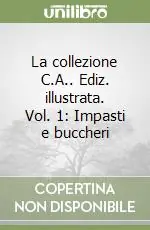 La collezione C.A.. Ediz. illustrata. Vol. 1 Impasti e buccheri Compra Online