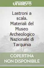 Spedizione Espresso Lastroni a scala. Materiali del Museo Archeologico Nazionale di Tarquinia