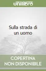 Sulla strada di un uomo Ultime Pezzi