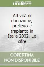 Attività di donazione, prelievo e trapianto in Italia 2002. Le cifre Compra Online