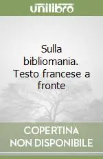 Sconto Sulla bibliomania. Testo francese a fronte