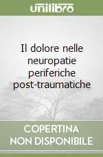 Il dolore nelle neuropatie periferiche post-traumatiche Consegna Rapida