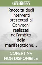 Raccolta degli interventi presentati ai Convegni realizzati nell‘ambito della manifestazione Ambiente e lavoro Esclusivo