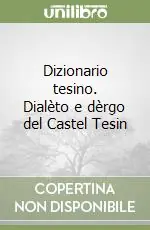 Dizionario tesino. Dialèto e dèrgo del Castel Tesin Prezzo Conveniente