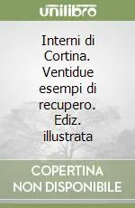 Compra Online Interni di Cortina. Ventidue esempi di recupero. Ediz. illustrata