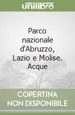 Parco nazionale d‘Abruzzo, Lazio e Molise. Acque Più Venduto