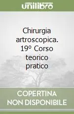 Scelto Dai Clienti Chirurgia artroscopica. 19° Corso teorico pratico
