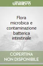 Ultime Pezzi Flora microbica e contaminazione batterica intestinale
