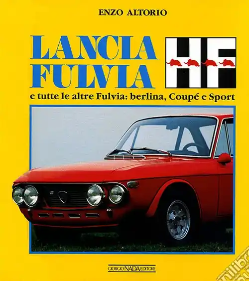 Ultima Occasione Lancia Fulvia HF e tutte le altre Fulvia berlina, coupé e sport. Ediz. illustrata
