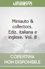 Miniauto & collectors. Ediz. italiana e inglese. Vol. 8 Ultima Occasione