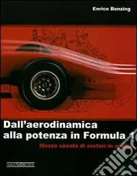 Dall‘aerodinamica alla potenza in Formula 1. Ediz. illustrata Prezzo Scontato