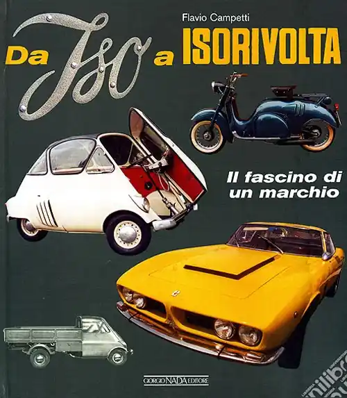 Da Iso a Isorivolta. Il fascino di un marchio. Ediz. illustrata Occasione