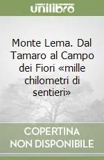 Monte Lema. Dal Tamaro al Campo dei Fiori «mille chilometri di sentieri» Sconto